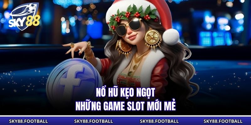Nổ Hũ Kẹo Ngọt SKY88 Hấp Dẫn Người Chơi Ngay Từ Lần Quay 1 Nổ hũ kẹo ngọt - Những game slot mới mẻ