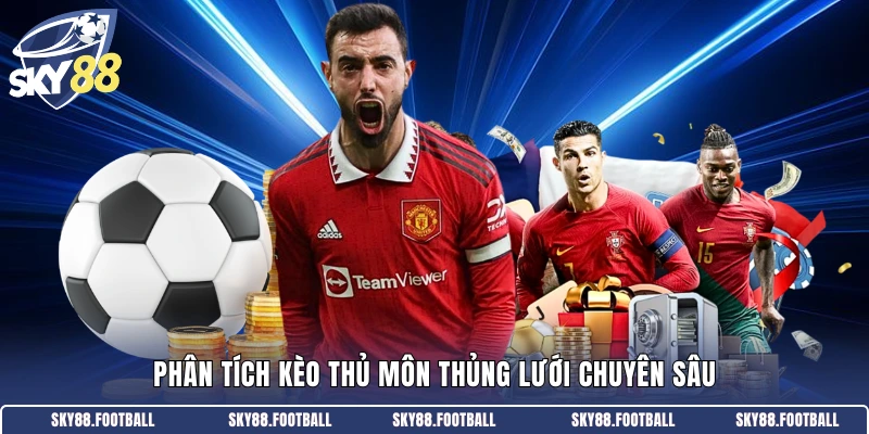 Kèo Thủ Môn Thủng Lưới - Phân Tích Chi Tiết Trong Năm 2026 1 Phân tích kèo thủ môn thủng lưới chuyên sâu
